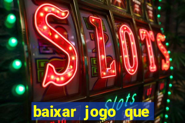 baixar jogo que ganha dinheiro na hora