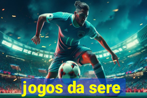 jogos da sere