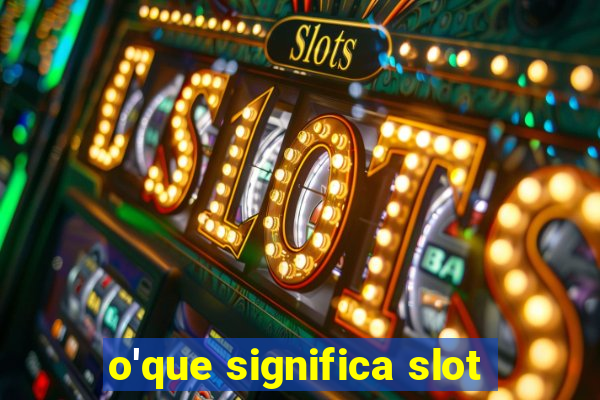 o'que significa slot