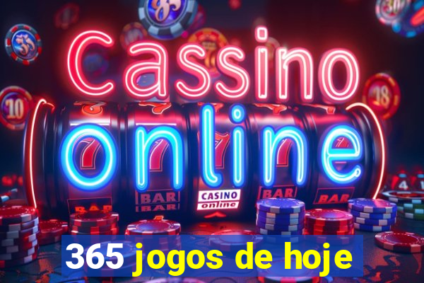 365 jogos de hoje