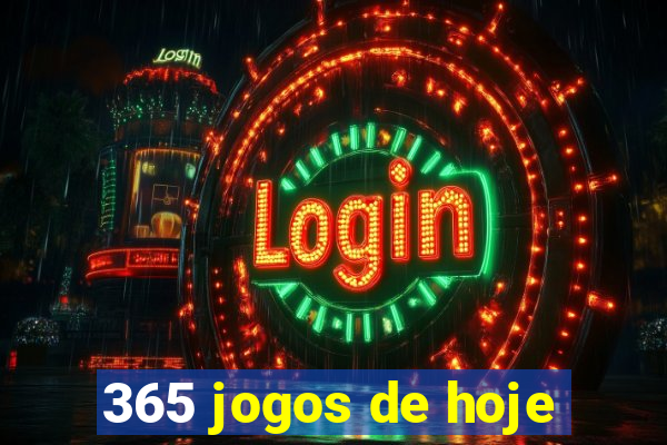 365 jogos de hoje