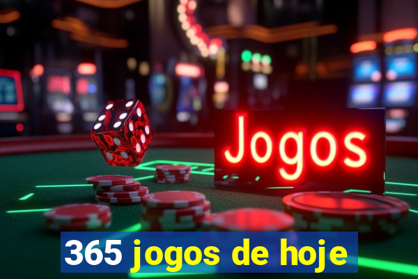 365 jogos de hoje