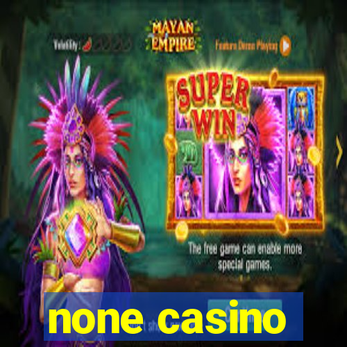 none casino