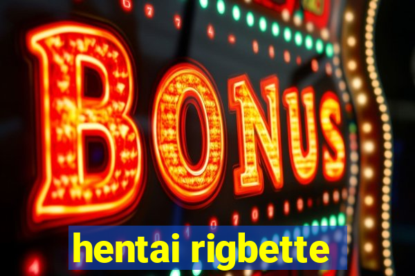 hentai rigbette