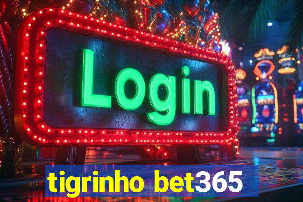 tigrinho bet365