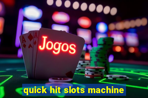 quick hit slots machine