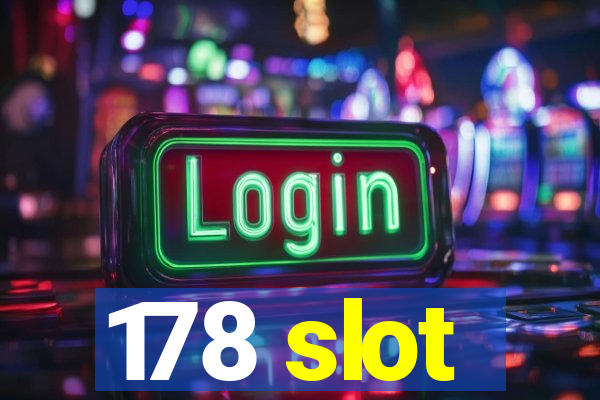 178 slot