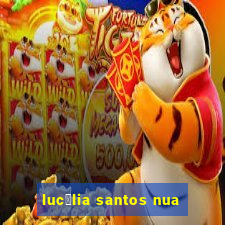 luc茅lia santos nua