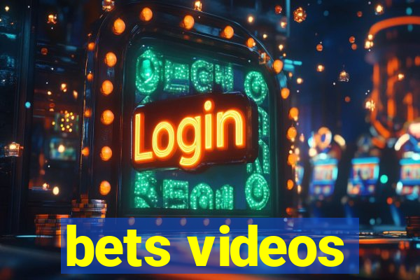 bets videos