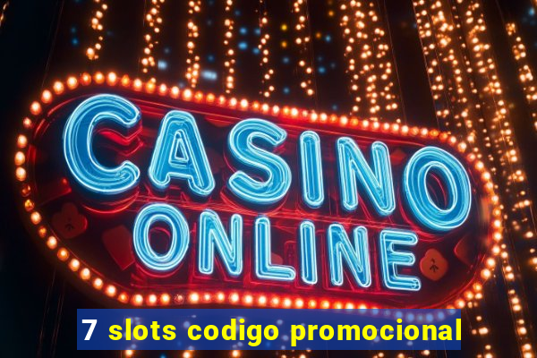 7 slots codigo promocional