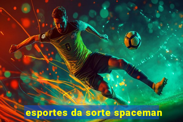 esportes da sorte spaceman