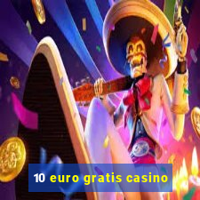 10 euro gratis casino