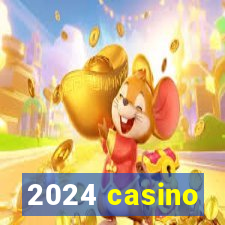 2024 casino