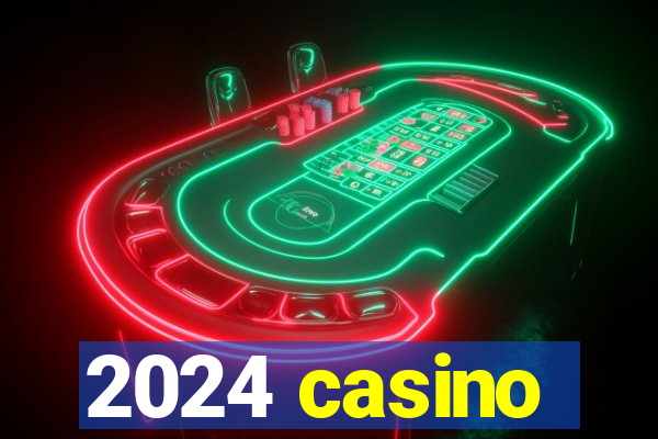 2024 casino