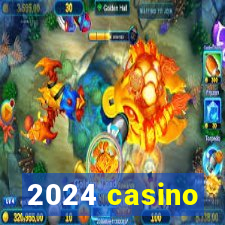 2024 casino