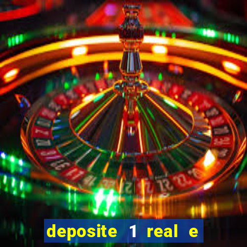 deposite 1 real e ganhe b?nus