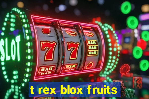 t rex blox fruits