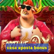 casa aposta bonus