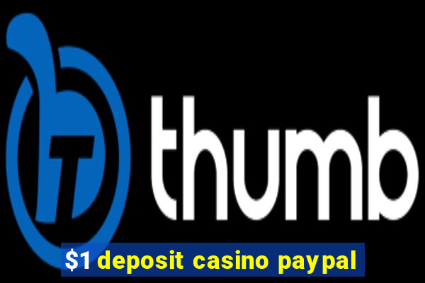 $1 deposit casino paypal