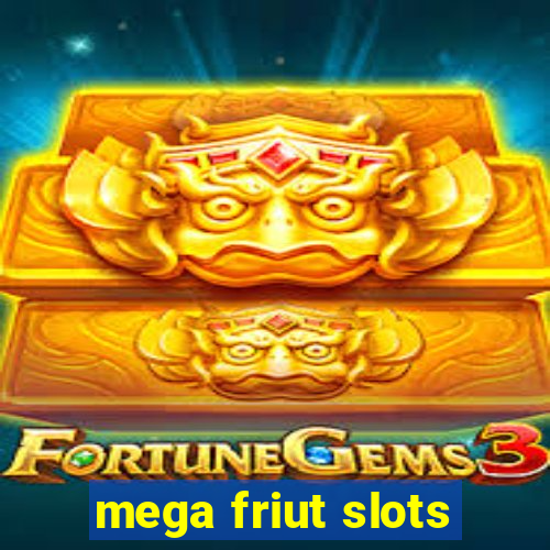 mega friut slots