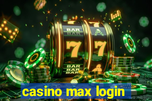 casino max login