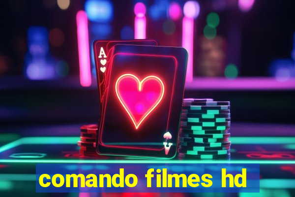 comando filmes hd