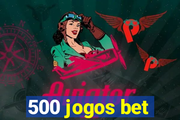 500 jogos bet