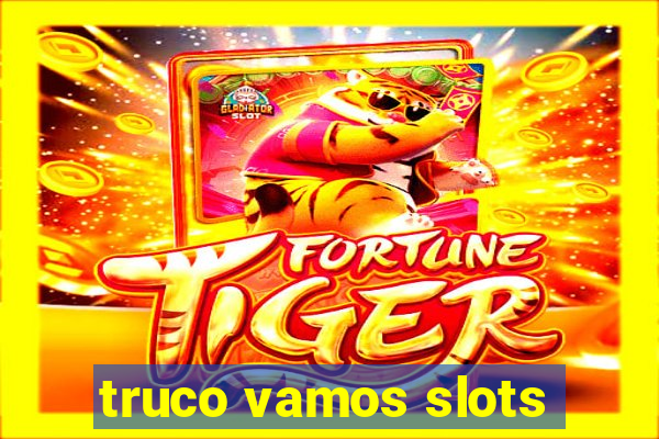 truco vamos slots