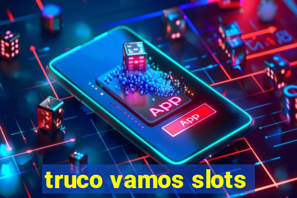 truco vamos slots