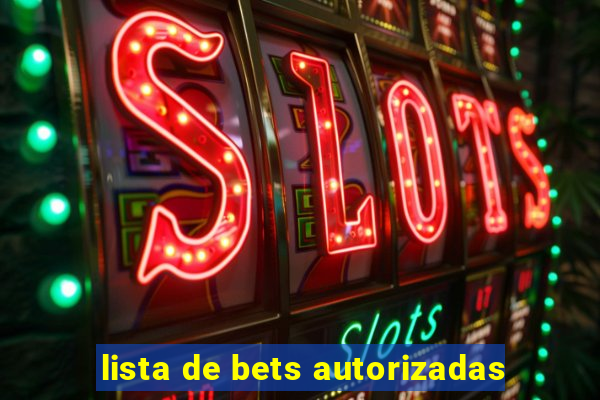 lista de bets autorizadas