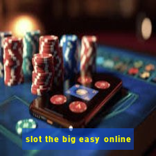 slot the big easy online