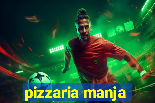 pizzaria manja