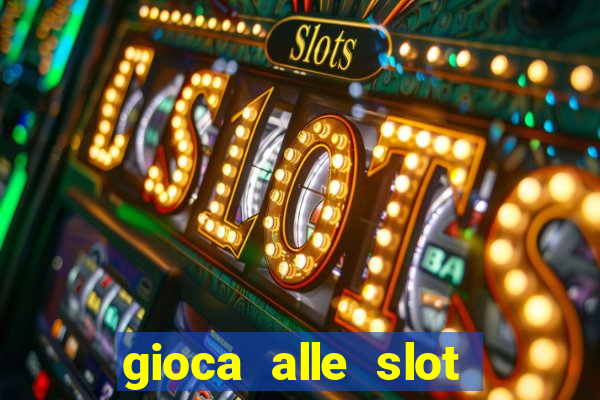 gioca alle slot machine gratis