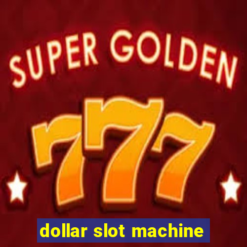 dollar slot machine