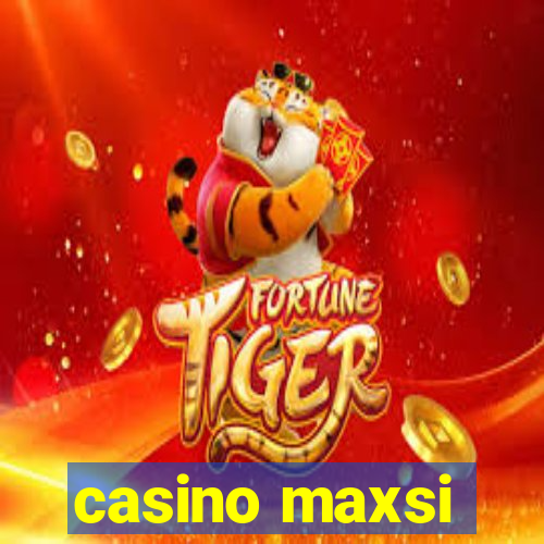 casino maxsi