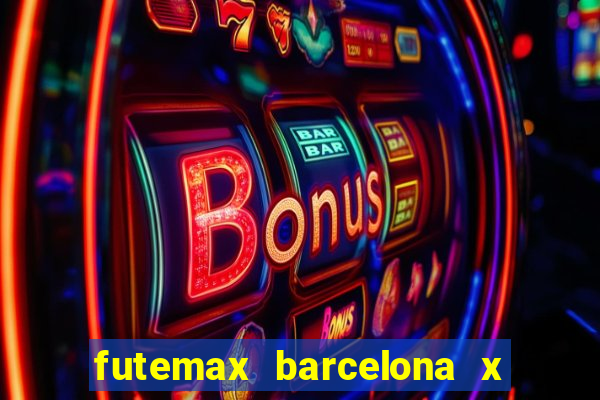 futemax barcelona x real madrid