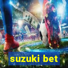 suzuki bet