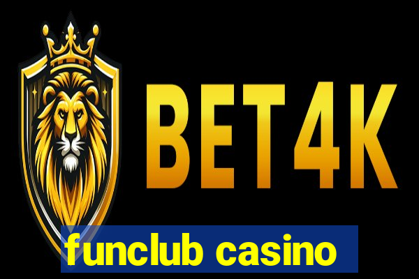 funclub casino