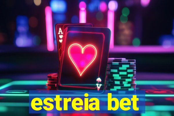 estreia bet