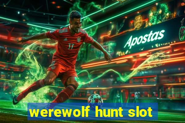 werewolf hunt slot