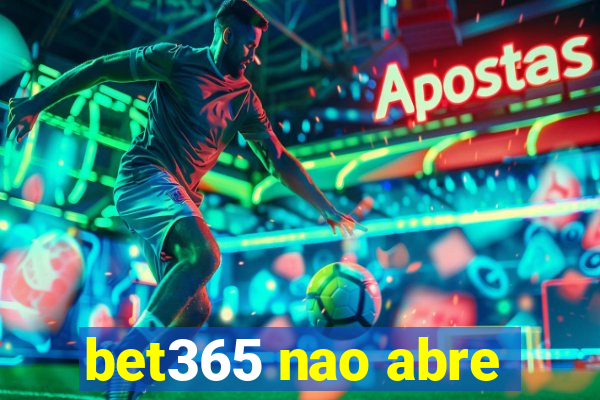 bet365 nao abre