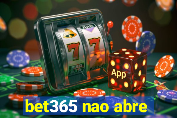 bet365 nao abre