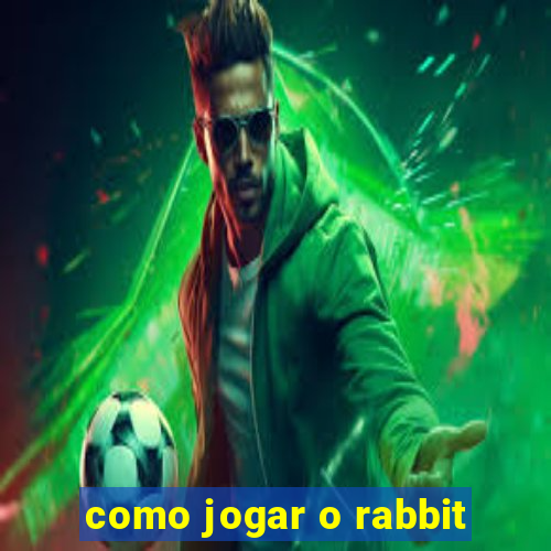 como jogar o rabbit