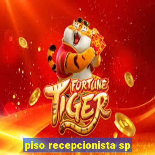 piso recepcionista sp