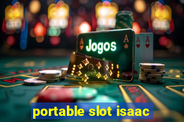 portable slot isaac