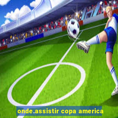 onde.assistir copa america