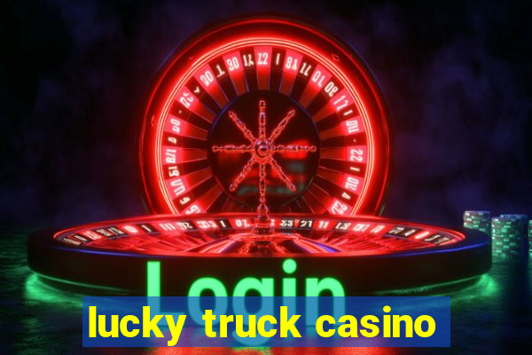 lucky truck casino