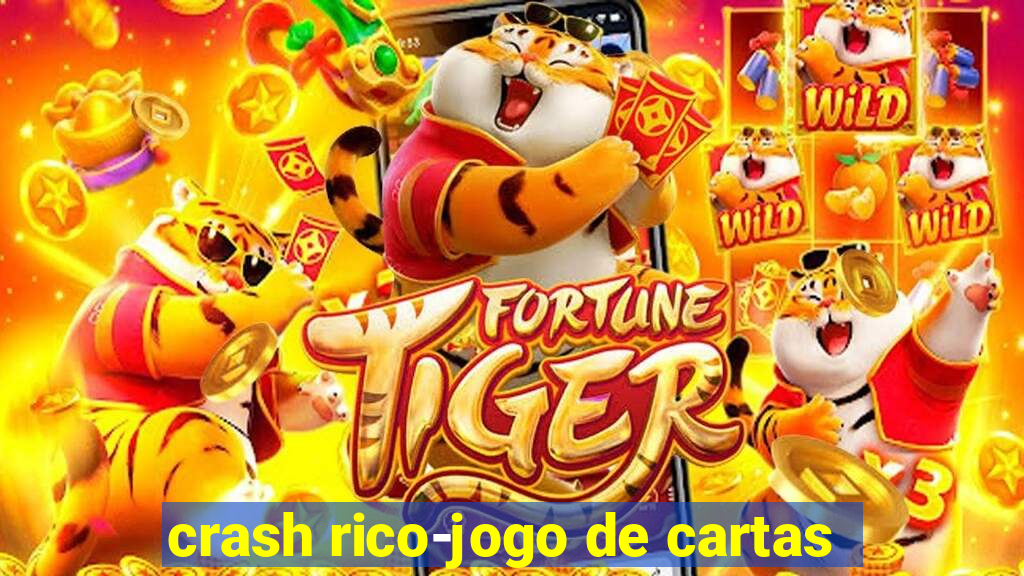 crash rico-jogo de cartas