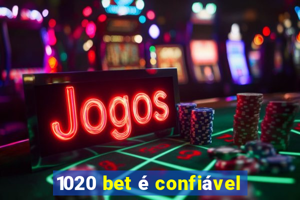 1020 bet é confiável