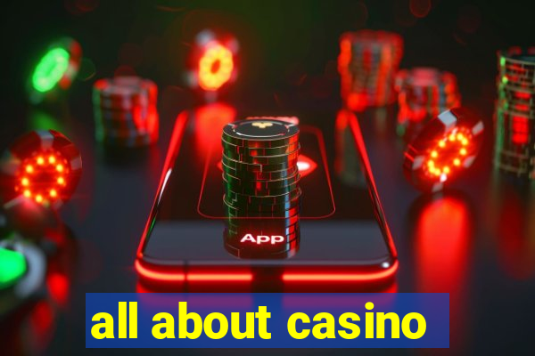 all about casino